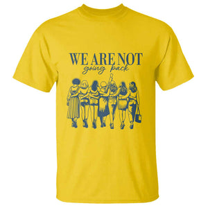 We Are Not Going Back Women's Rights T Shirt Feminist Human Rights TS01 Daisy Print Your Wear