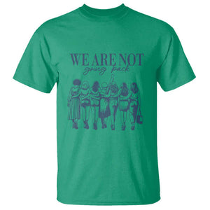 We Are Not Going Back Women's Rights T Shirt Feminist Human Rights TS01 Irish Green Print Your Wear