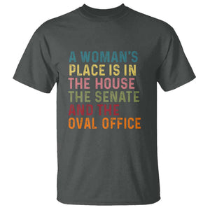 A Woman's Place Is in the House, Senate, and Oval Office T Shirt Feminist Women's Rights TS01 Dark Heather Print Your Wear