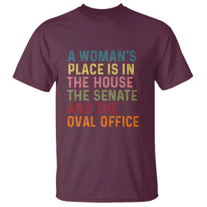 A Woman's Place Is in the House, Senate, and Oval Office T Shirt Feminist Women's Rights TS01 Maroon Print Your Wear