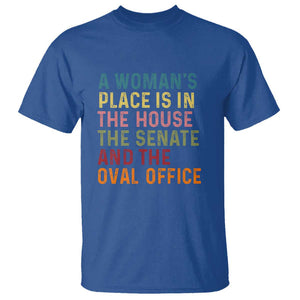 A Woman's Place Is in the House, Senate, and Oval Office T Shirt Feminist Women's Rights TS01 Royal Blue Print Your Wear