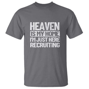 Heaven Is My Home, I'm Just Here Recruiting T Shirt God, Jesus, Bible, Pray Design, Christian Faith for Women TS01 Charcoal Print Your Wear