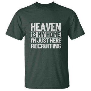 Heaven Is My Home, I'm Just Here Recruiting T Shirt God, Jesus, Bible, Pray Design, Christian Faith for Women TS01 Dark Forest Green Print Your Wear