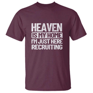 Heaven Is My Home, I'm Just Here Recruiting T Shirt God, Jesus, Bible, Pray Design, Christian Faith for Women TS01 Maroon Print Your Wear