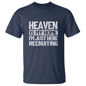 Heaven Is My Home, I'm Just Here Recruiting T Shirt God, Jesus, Bible, Pray Design, Christian Faith for Women TS01 Navy Print Your Wear