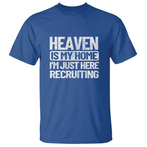 Heaven Is My Home, I'm Just Here Recruiting T Shirt God, Jesus, Bible, Pray Design, Christian Faith for Women TS01 Royal Blue Print Your Wear