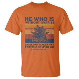 He Who Is Without Ovaries Shall Not Make Laws - Feminist Women's Rights T Shirt TS01 Orange Print Your Wear