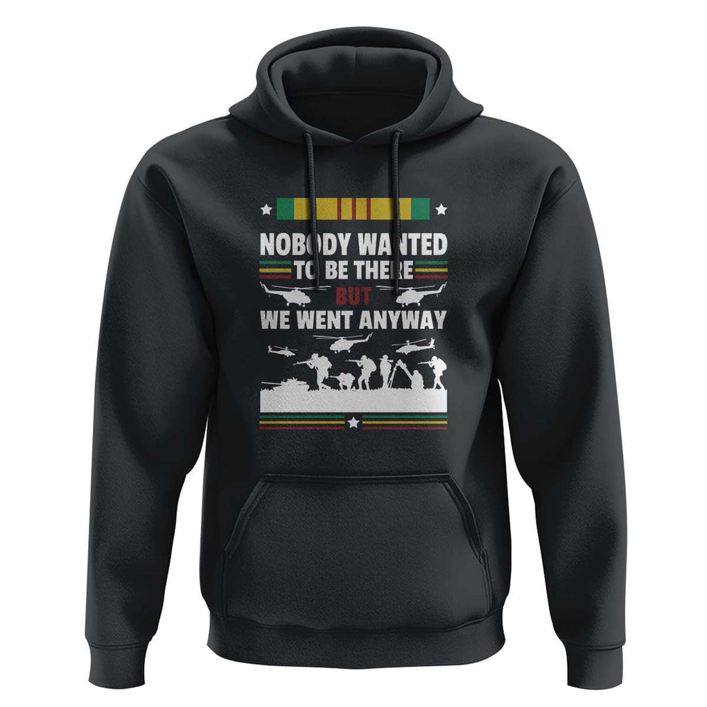 Vietnam War Veteran Hoodie Nobody Wanted to Be There But We Went Anyway TS01 Black Print Your Wear