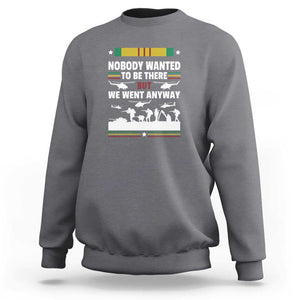 Vietnam War Veteran Sweatshirt Nobody Wanted to Be There But We Went Anyway TS01 Charcoal Print Your Wear