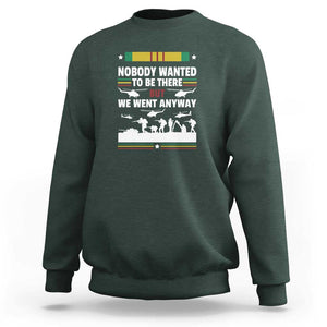 Vietnam War Veteran Sweatshirt Nobody Wanted to Be There But We Went Anyway TS01 Dark Forest Green Print Your Wear