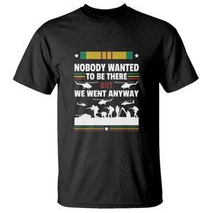 Vietnam War Veteran T Shirt Nobody Wanted to Be There But We Went Anyway TS01 Black Print Your Wear