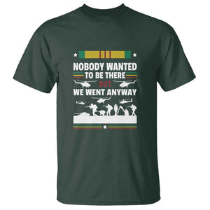 Vietnam War Veteran T Shirt Nobody Wanted to Be There But We Went Anyway TS01 Dark Forest Green Print Your Wear