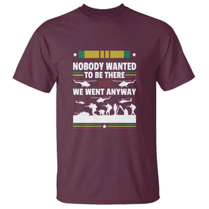 Vietnam War Veteran T Shirt Nobody Wanted to Be There But We Went Anyway TS01 Maroon Print Your Wear