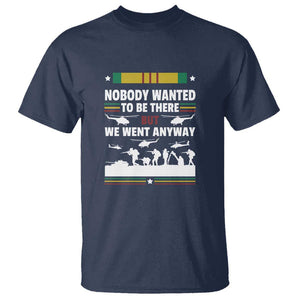 Vietnam War Veteran T Shirt Nobody Wanted to Be There But We Went Anyway TS01 Navy Print Your Wear