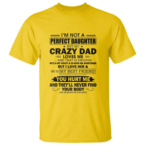 I'm Not a Perfect Daughter But My Crazy Dad Loves Me T Shirt Funny Father's Day Gift for Daughters TS01 Daisy Print Your Wear