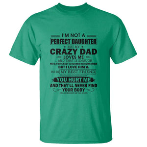 I'm Not a Perfect Daughter But My Crazy Dad Loves Me T Shirt Funny Father's Day Gift for Daughters TS01 Irish Green Print Your Wear