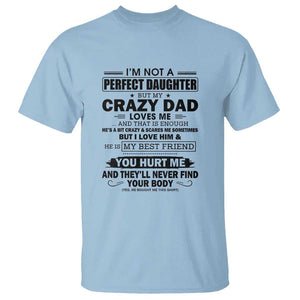 I'm Not a Perfect Daughter But My Crazy Dad Loves Me T Shirt Funny Father's Day Gift for Daughters TS01 Light Blue Print Your Wear