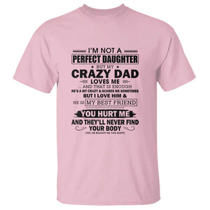 I'm Not a Perfect Daughter But My Crazy Dad Loves Me T Shirt Funny Father's Day Gift for Daughters TS01 Light Pink Print Your Wear