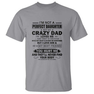 I'm Not a Perfect Daughter But My Crazy Dad Loves Me T Shirt Funny Father's Day Gift for Daughters TS01 Sport Gray Print Your Wear