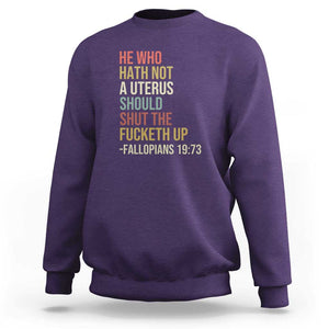 He Who Hath Not a Uterus - Bold Statement Sweatshirt for Women - Feminist Women's Rights TS01 Purple Print Your Wear