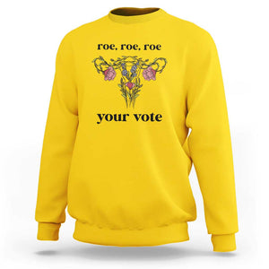 Roe Roe Roe Your Vote Sweatshirt Feminist Pro-Choice Gift TS01 Daisy Print Your Wear