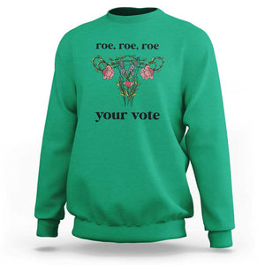 Roe Roe Roe Your Vote Sweatshirt Feminist Pro-Choice Gift TS01 Irish Green Print Your Wear