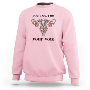 Roe Roe Roe Your Vote Sweatshirt Feminist Pro-Choice Gift TS01 Light Pink Print Your Wear