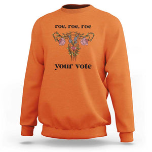 Roe Roe Roe Your Vote Sweatshirt Feminist Pro-Choice Gift TS01 Orange Print Your Wear