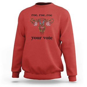 Roe Roe Roe Your Vote Sweatshirt Feminist Pro-Choice Gift TS01 Red Print Your Wear