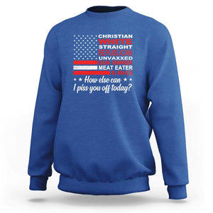 Bold Conservative Statement Sweatshirt How Else Can I Piss You Off Today TS01 Royal Blue Print Your Wear
