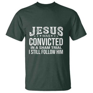 Jesus Was Convicted in a Sham Trial T Shirt Christian Faith & Belief Statement - Follow Jesus Design TS01 Dark Forest Green Print Your Wear