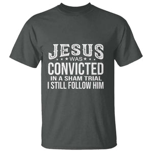 Jesus Was Convicted in a Sham Trial T Shirt Christian Faith & Belief Statement - Follow Jesus Design TS01 Dark Heather Print Your Wear