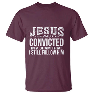 Jesus Was Convicted in a Sham Trial T Shirt Christian Faith & Belief Statement - Follow Jesus Design TS01 Maroon Print Your Wear