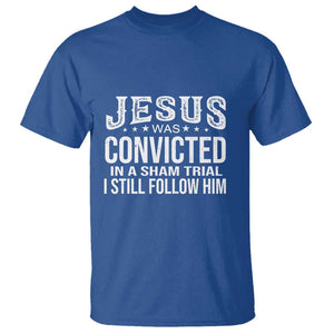 Jesus Was Convicted in a Sham Trial T Shirt Christian Faith & Belief Statement - Follow Jesus Design TS01 Royal Blue Print Your Wear