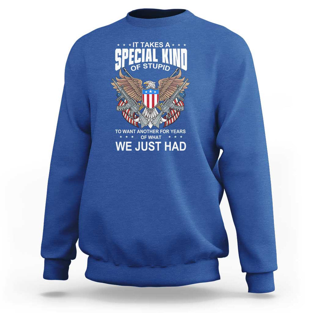 Patriotic Eagle Design Sweatshirt It Takes a Special Kind of Stupid TS01 Royal Blue Print Your Wear