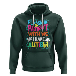 Please Be Patient With Me I Have Autism Hoodie TS01 Dark Forest Green Printyourwear