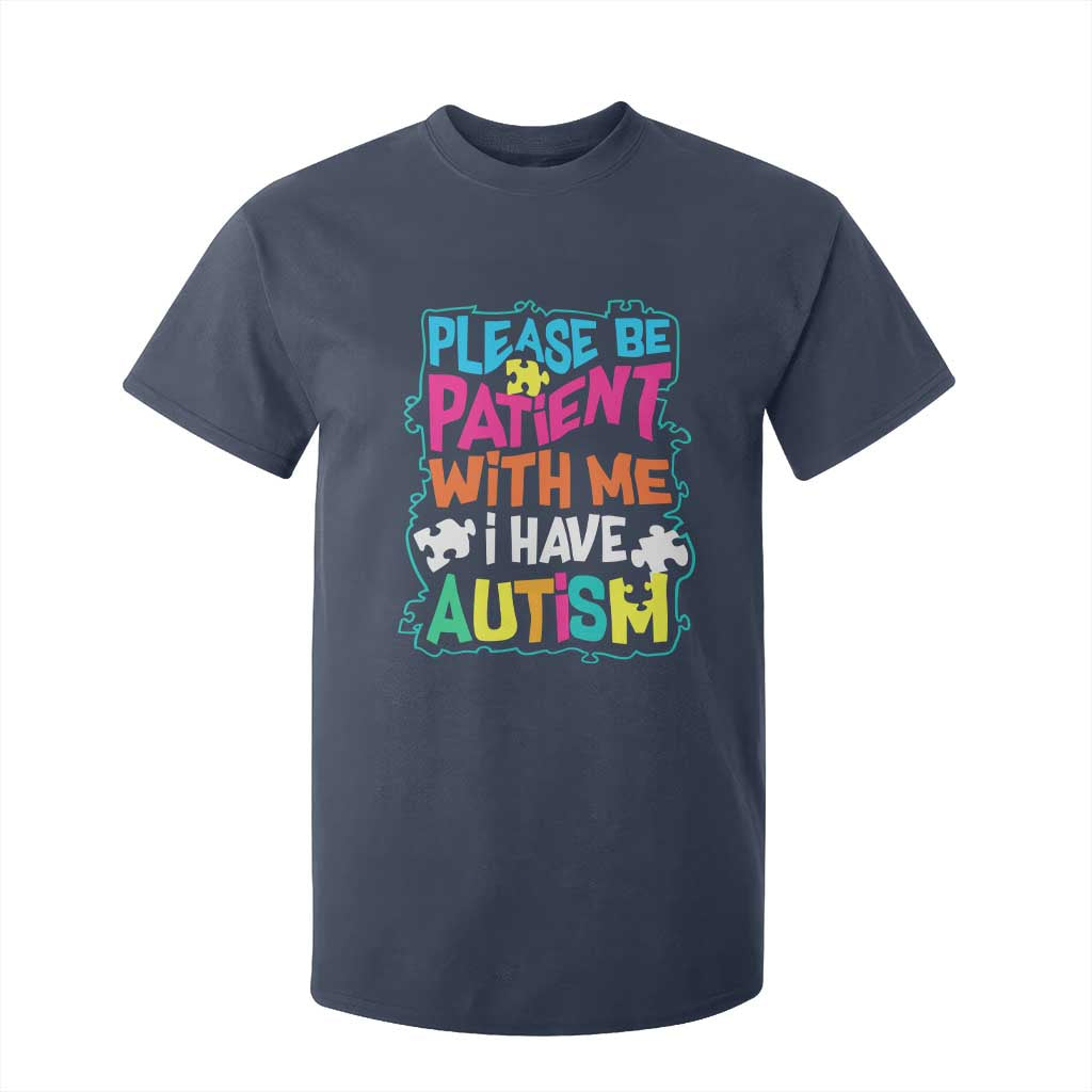 Please Be Patient With Me I Have Autism T Shirt For Kid TS01 Navy Printyourwear