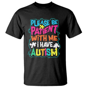 Please Be Patient With Me I Have Autism T Shirt TS01 Black Printyourwear