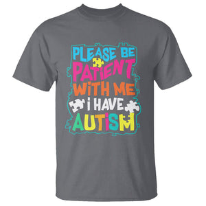 Please Be Patient With Me I Have Autism T Shirt TS01 Charcoal Printyourwear