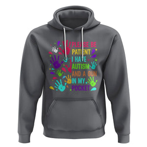 Please Be Patient With Me I Have Autism Hoodie And A Gun In My Pocket TS01 Charcoal Printyourwear