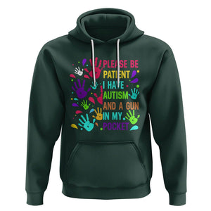 Please Be Patient With Me I Have Autism Hoodie And A Gun In My Pocket TS01 Dark Forest Green Printyourwear