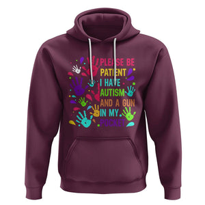 Please Be Patient With Me I Have Autism Hoodie And A Gun In My Pocket TS01 Maroon Printyourwear