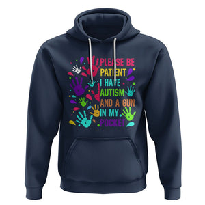 Please Be Patient With Me I Have Autism Hoodie And A Gun In My Pocket TS01 Navy Printyourwear