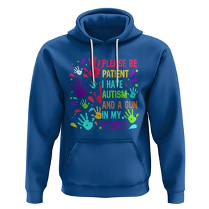 Please Be Patient With Me I Have Autism Hoodie And A Gun In My Pocket TS01 Royal Blue Printyourwear