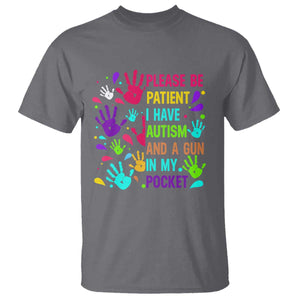 Please Be Patient With Me I Have Autism T Shirt And A Gun In My Pocket TS01 Charcoal Printyourwear