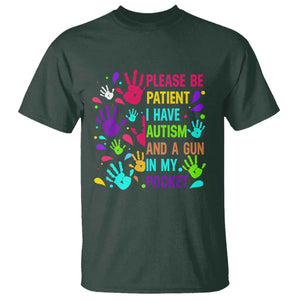 Please Be Patient With Me I Have Autism T Shirt And A Gun In My Pocket TS01 Dark Forest Green Printyourwear