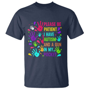 Please Be Patient With Me I Have Autism T Shirt And A Gun In My Pocket TS01 Navy Printyourwear