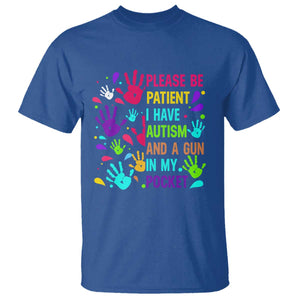 Please Be Patient With Me I Have Autism T Shirt And A Gun In My Pocket TS01 Royal Blue Printyourwear