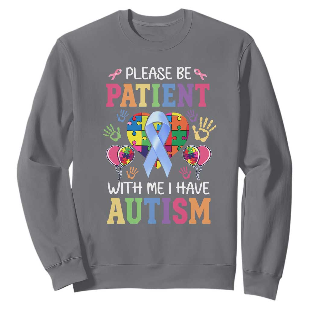 Please Be Patient With Me I Have Autism Sweatshirt Prostate TS01 Charcoal Print Your Wear