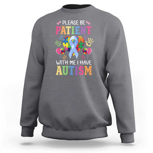 Please Be Patient With Me I Have Autism Sweatshirt Prostate TS01 Charcoal Print Your Wear